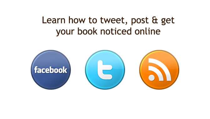 Learn how tweet, post and get your book noticed online 